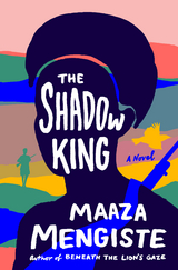 The Shadow King: A Novel - Maaza Mengiste