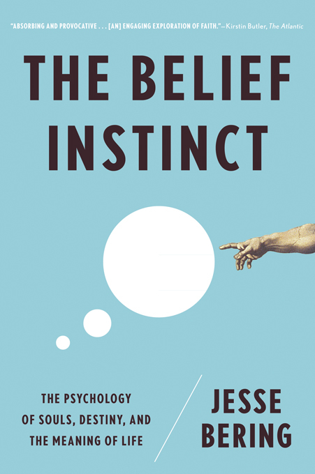 The Belief Instinct: The Psychology of Souls, Destiny, and the Meaning of Life - Jesse Bering