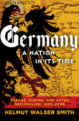 Germany: A Nation in Its Time: Before, During, and After Nationalism, 1500-2000 - Helmut Walser Smith