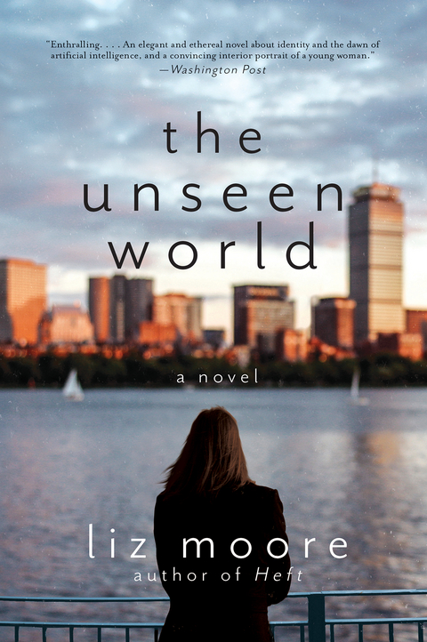The Unseen World: A Novel - Liz Moore