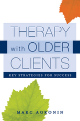 Therapy with Older Clients: Key Strategies for Success - Marc Agronin