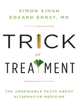 Trick or Treatment: The Undeniable Facts about Alternative Medicine - Edzard Ernst, Simon Singh