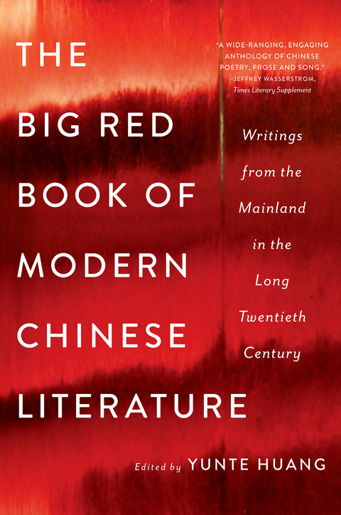 The Big Red Book of Modern Chinese Literature: Writings from the Mainland in the Long Twentieth Century - 