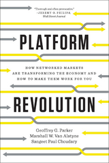 Platform Revolution: How Networked Markets Are Transforming the Economy and How to Make Them Work for You - Geoffrey G. Parker, Marshall W. Van Alstyne, Sangeet Paul Choudary