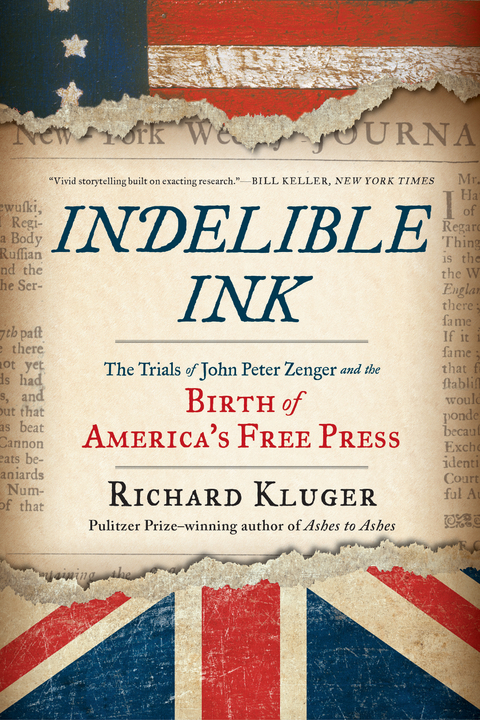 Indelible Ink: The Trials of John Peter Zenger and the Birth of America's Free Press - Richard Kluger