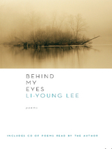 Behind My Eyes: Poems - Li-Young Lee