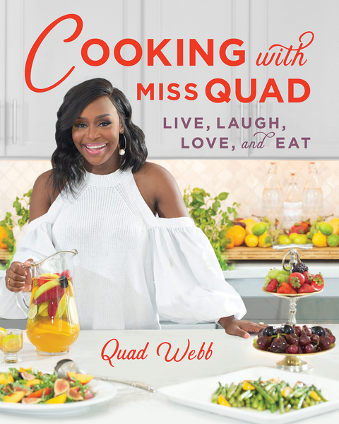 Cooking with Miss Quad: Live, Laugh, Love and Eat - Quad Webb