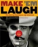 Make 'Em Laugh - Michael Kantor;  Laurence Maslon