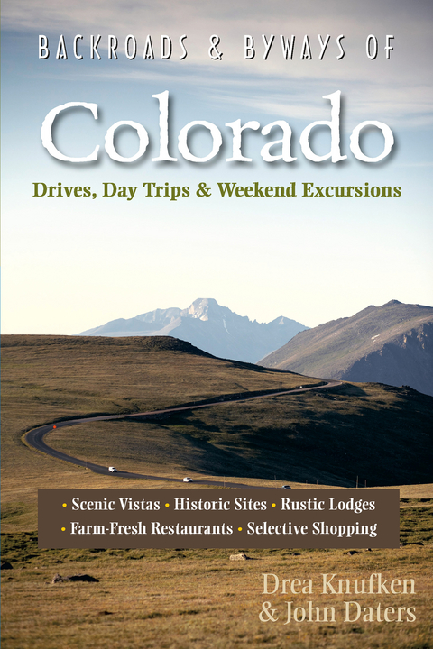 Backroads & Byways of Colorado: Drives, Day Trips & Weekend Excursions (Second Edition) - Drea Knufken, John Daters
