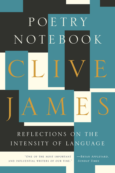 Poetry Notebook: Reflections on the Intensity of Language - Clive James
