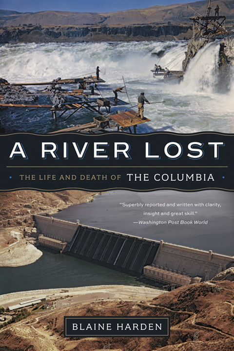 A River Lost: The Life and Death of the Columbia (Revised and Updated) - Blaine Harden