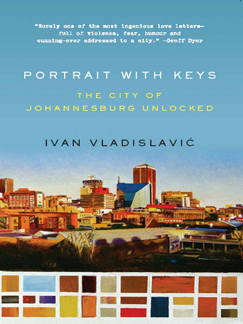 Portrait with Keys: The City of Johannesburg Unlocked - Ivan Vladislavic