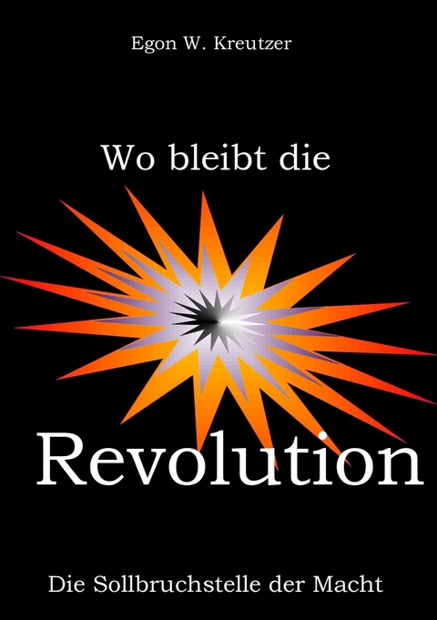 Wo bleibt die Revolution - Egon W. Kreutzer