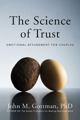 The Science of Trust: Emotional Attunement for Couples - John M. Gottman