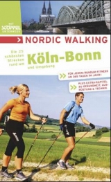 Nordic Walking - Die schönsten Strecken rund um Köln /Bonn - 