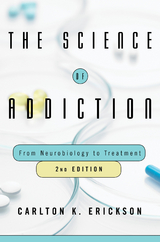 The Science of Addiction: From Neurobiology to Treatment - Carlton K. Erickson