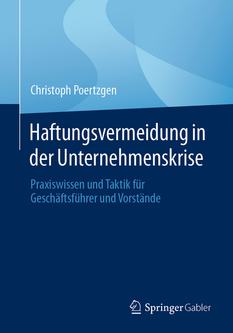 Haftungsvermeidung in der Unternehmenskrise - Christoph Poertzgen