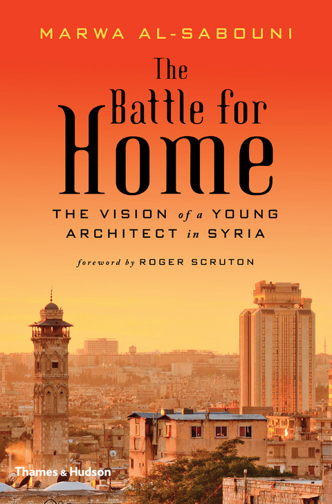 The Battle for Home: The Vision of a Young Architect in Syria - Marwa Al-Sabouni