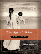 The Age of Shiva: A Novel - Manil Suri