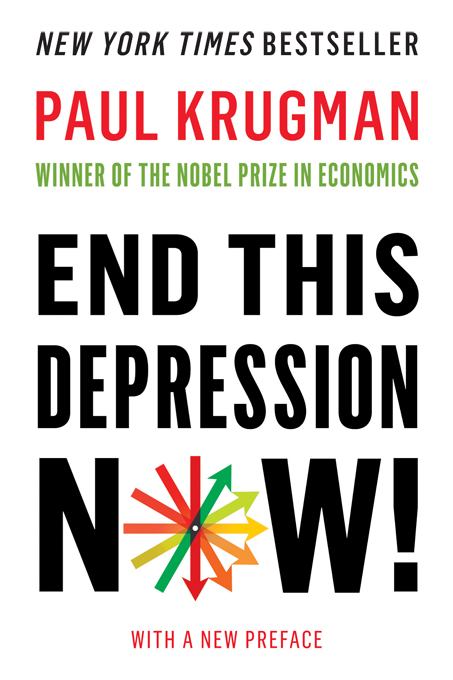 End This Depression Now! - Paul Krugman