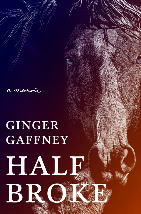 Half Broke -  Ginger Gaffney