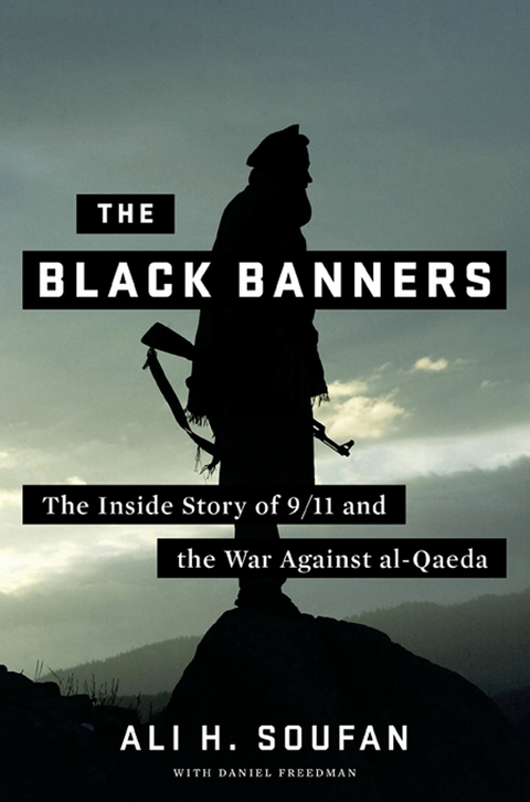 The Black Banners: The Inside Story of 9/11 and the War Against al-Qaeda (First Edition) - Ali Soufan