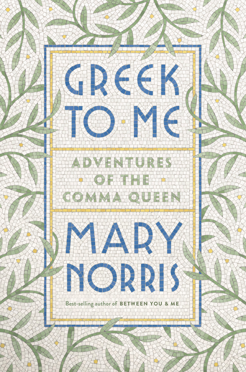 Greek to Me -  Mary Norris