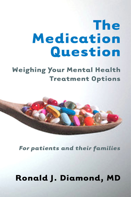 The Medication Question: Weighing Your Mental Health Treatment Options - Ronald J. Diamond