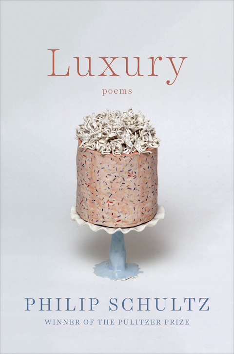 Luxury: Poems - Philip Schultz