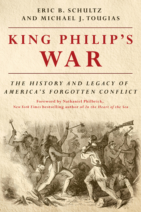 King Philip's War: The History and Legacy of America's Forgotten Conflict (Revised Edition) - Eric B. Schultz, Michael J. Tougias