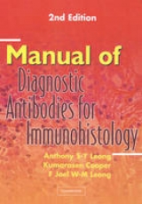 Manual of Diagnostic Antibodies for Immunohistology - Leong, Anthony S-Y.; Cooper, Kumarasen; Leong, F. Joel W-M.