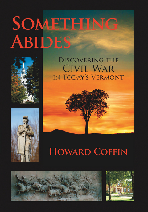 Something Abides: Discovering the Civil War in Today's Vermont - Howard Coffin