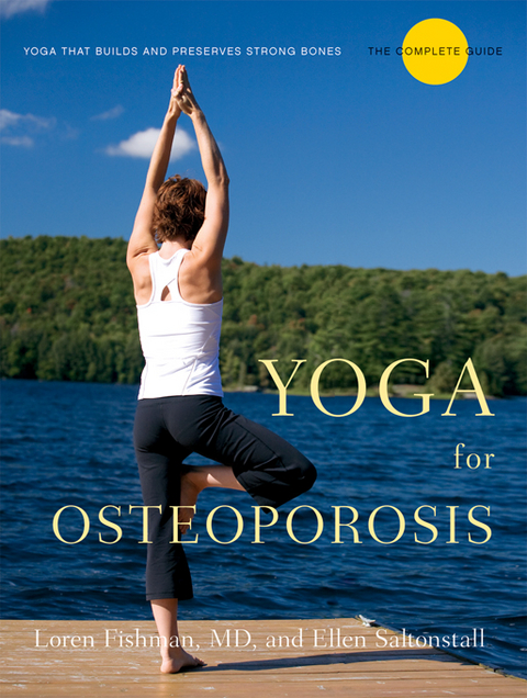 Yoga for Osteoporosis: The Complete Guide - Loren Fishman, Ellen Saltonstall