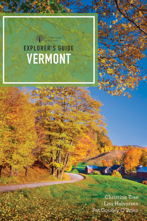 Explorer's Guide Vermont -  Lisa Halvorsen,  Pat Goudey O'Brien,  Christina Tree