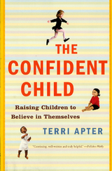 The Confident Child: Raising Children to Believe in Themselves - Terri Apter