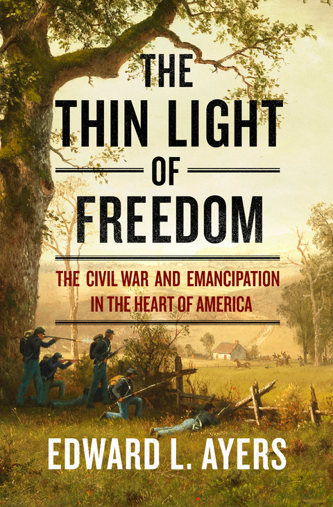 The Thin Light of Freedom: The Civil War and Emancipation in the Heart of America - Edward L. Ayers