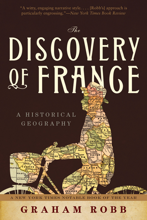 The Discovery of France: A Historical Geography from the Revolution to the First World War - Graham Robb