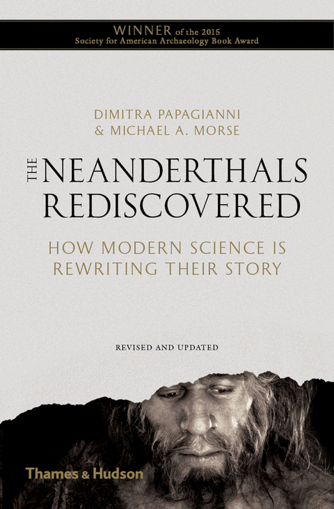 The Neanderthals Rediscovered: How Modern Science Is Rewriting Their Story (The Rediscovered Series) - Dimitra Papagianni, Michael A. Morse