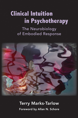 Clinical Intuition in Psychotherapy: The Neurobiology of Embodied Response - Terry Marks-Tarlow