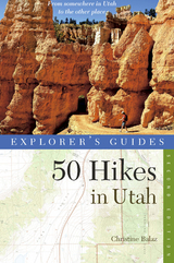 Explorer's Guide 50 Hikes in Utah (Explorer's 50 Hikes) - Christine Balaz