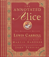 The Annotated Alice: The Definitive Edition - Lewis Carroll