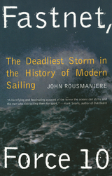 Fastnet, Force 10: The Deadliest Storm in the History of Modern Sailing (New Edition) - John Rousmaniere