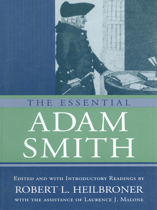 The Essential Adam Smith - Adam Smith; Robert L. Heilbroner