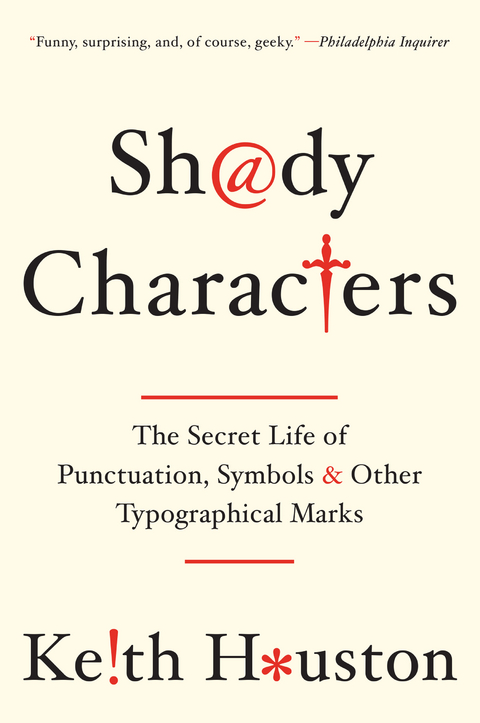 Shady Characters: The Secret Life of Punctuation, Symbols, and Other Typographical Marks - Keith Houston