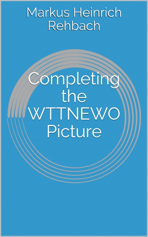 Completing the WTTNEWO Picture - markus rehbach