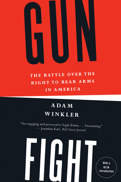 Gunfight: The Battle over the Right to Bear Arms in America - Adam Winkler