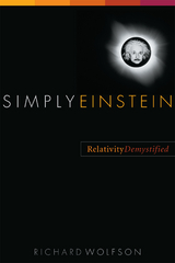 Simply Einstein: Relativity Demystified - Richard Wolfson