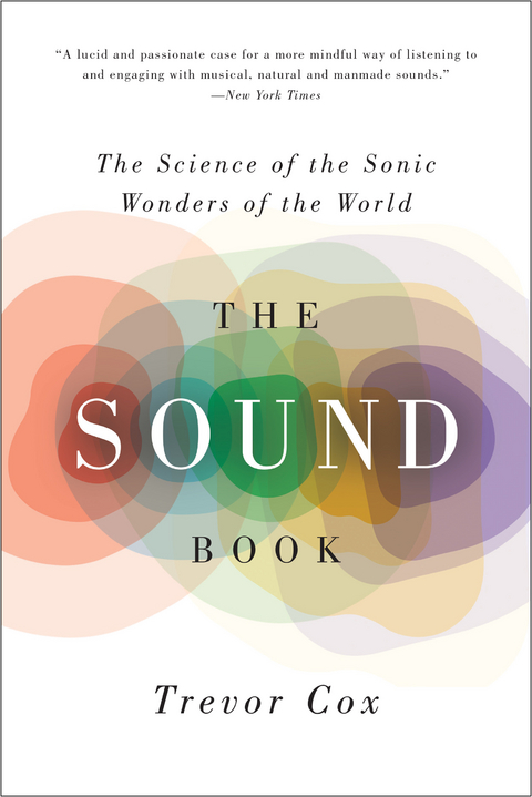The Sound Book: The Science of the Sonic Wonders of the World - Trevor Cox