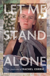 Let Me Stand Alone: The Journals of Rachel Corrie - Rachel Corrie