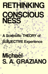 Rethinking Consciousness: A Scientific Theory of Subjective Experience - Michael S A Graziano